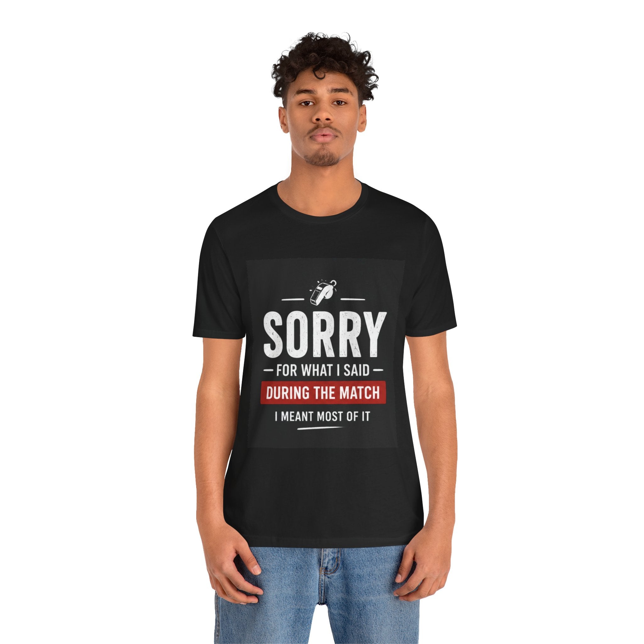 Sorry For What I Said During The Match T-Shirt