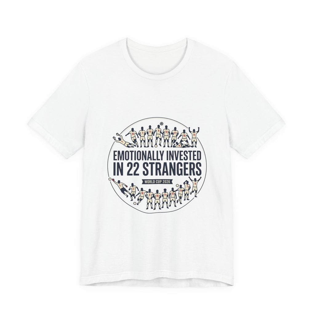 Emotionally Invested in 22 Strangers T‑Shirt