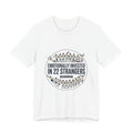 Emotionally Invested in 22 Strangers T‑Shirt