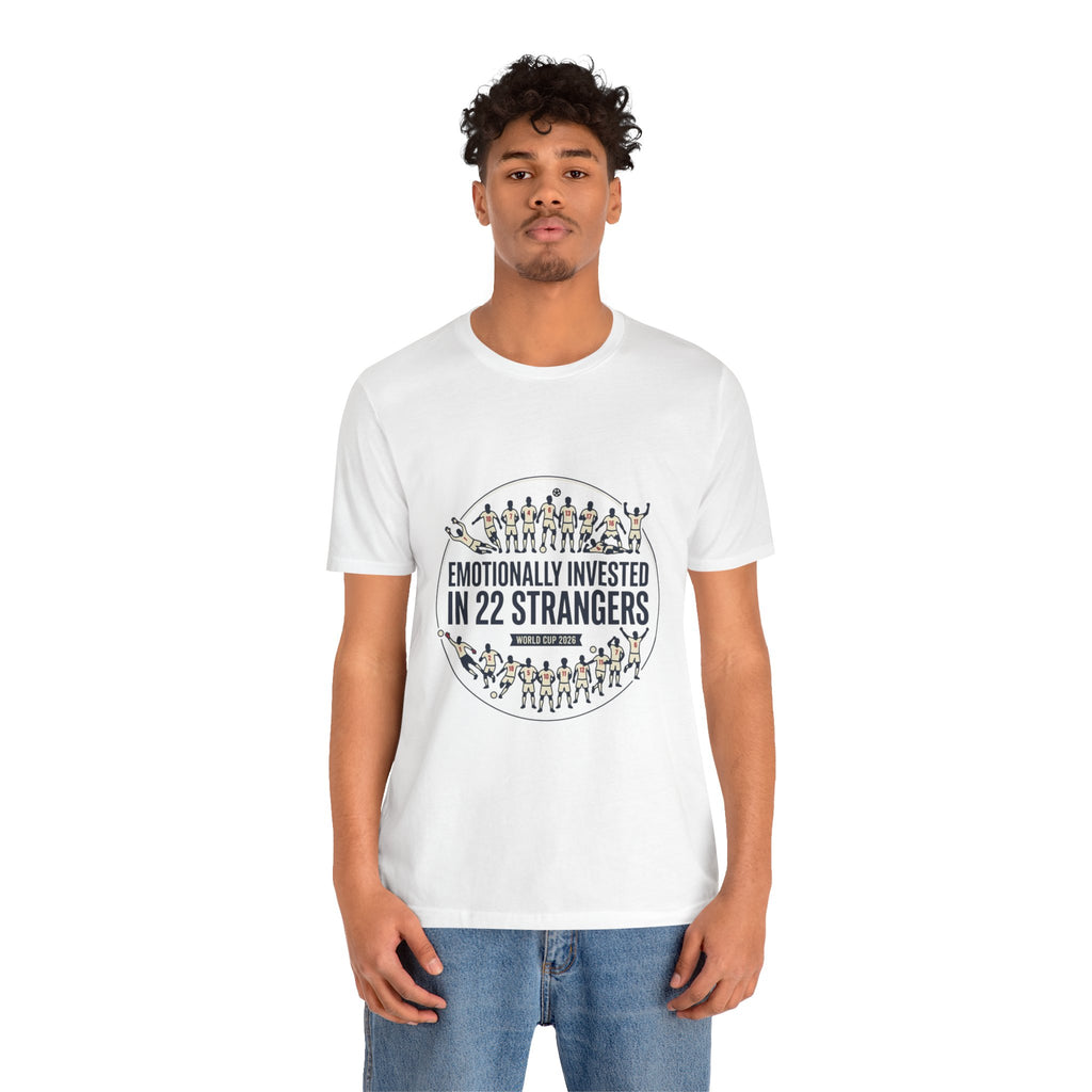 Emotionally Invested in 22 Strangers T‑Shirt