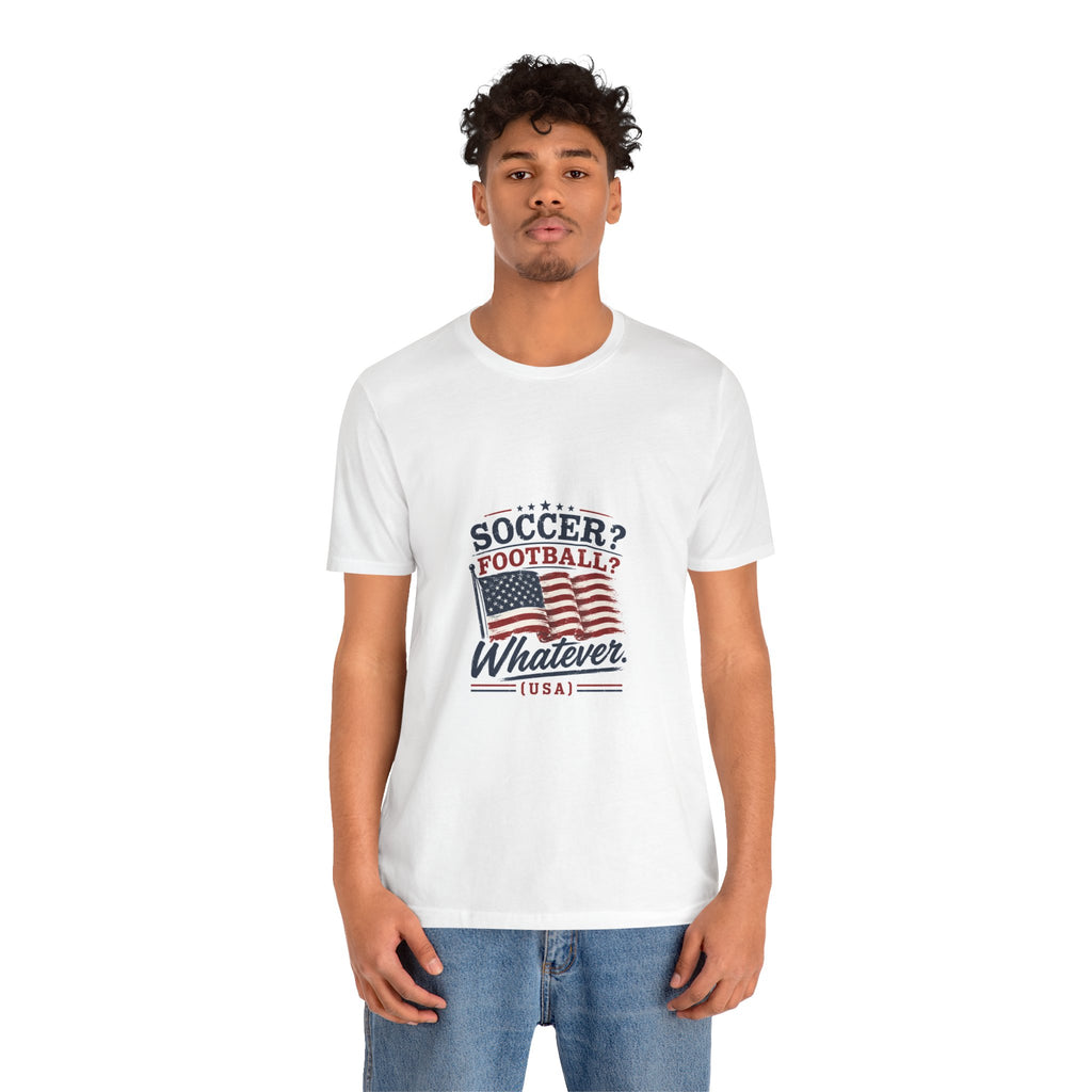 Soccer? Football? Whatever T-Shirt