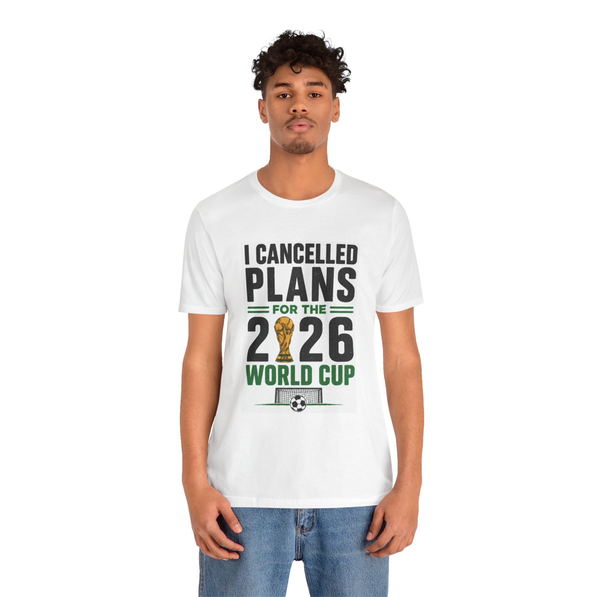 I Canceled Plans for the 2026 World Cup T-Shirt