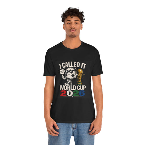 I Called It World Cup 2026 T-Shirt